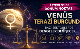 Astrolojide Dönüm Noktası: Venüs Terazi Burcunda! Bazı Sektörlerde Dengeler Değişecek…