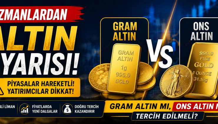 Gram Altın mı Ons Altın mı? Uzmanlar Tercih Yapmadan Önce Bilinmesi Gerekenleri Açıkladı